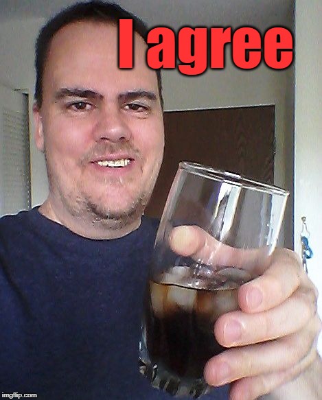 cheers | I agree | image tagged in cheers | made w/ Imgflip meme maker