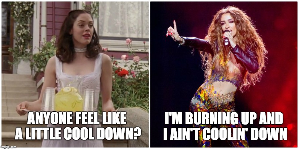 When it's hot | I'M BURNING UP AND I AIN'T COOLIN' DOWN; ANYONE FEEL LIKE A LITTLE COOL DOWN? | image tagged in charmed,paige,elenifoureira,foureira,fuego,eurovision | made w/ Imgflip meme maker