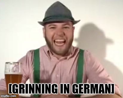 german | [GRINNING IN GERMAN] | image tagged in german | made w/ Imgflip meme maker