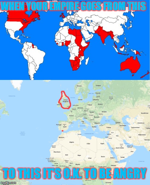 R.I.P British Empire  Circa 1974 A.D. Hey, At Least They Get 3.25 Islands and 1 City Touching Spain! | WHEN YOUR EMPIRE GOES FROM THIS; TO THIS IT'S O.K. TO BE ANGRY | image tagged in poor,brits,rip,small island | made w/ Imgflip meme maker