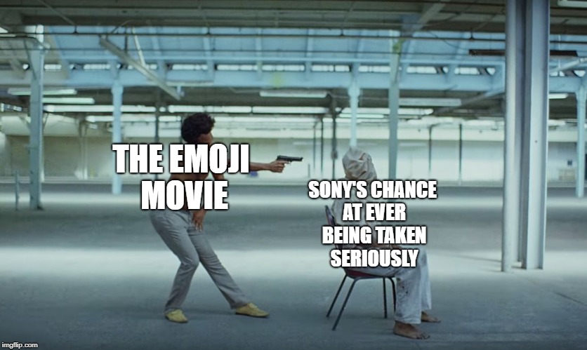 This is America | THE EMOJI MOVIE; SONY'S CHANCE AT EVER BEING TAKEN SERIOUSLY | image tagged in this is america | made w/ Imgflip meme maker