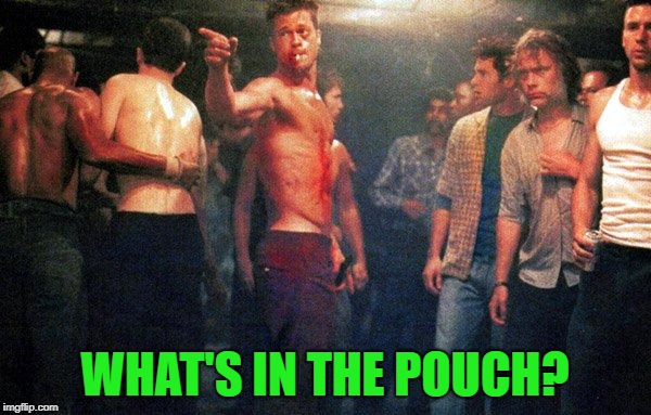 club | WHAT'S IN THE POUCH? | image tagged in club | made w/ Imgflip meme maker