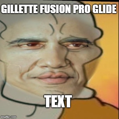 Squidbama | GILLETTE FUSION PRO GLIDE; TEXT | image tagged in squidward,obama | made w/ Imgflip meme maker