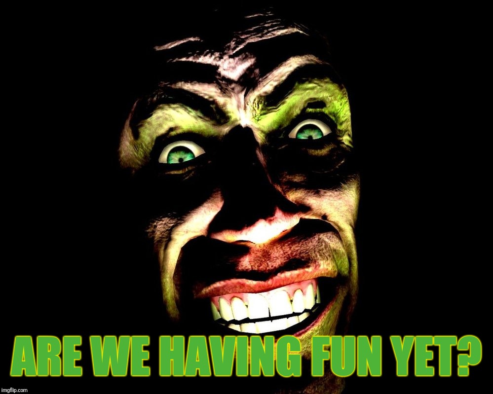 All in fun.  Don't get your panties in a bunch, pal.   | ARE WE HAVING FUN YET? | image tagged in all in fun,catch me if you can,half-life's g-man from the creepy gallery of vagabondsoufflé  | made w/ Imgflip meme maker