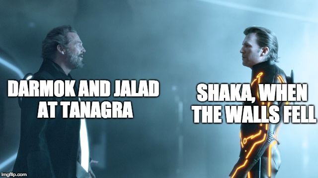 How Tron Legacy Should Have Ended | SHAKA, WHEN THE WALLS FELL; DARMOK AND JALAD AT TANAGRA | image tagged in tron legacy clu and flynn | made w/ Imgflip meme maker