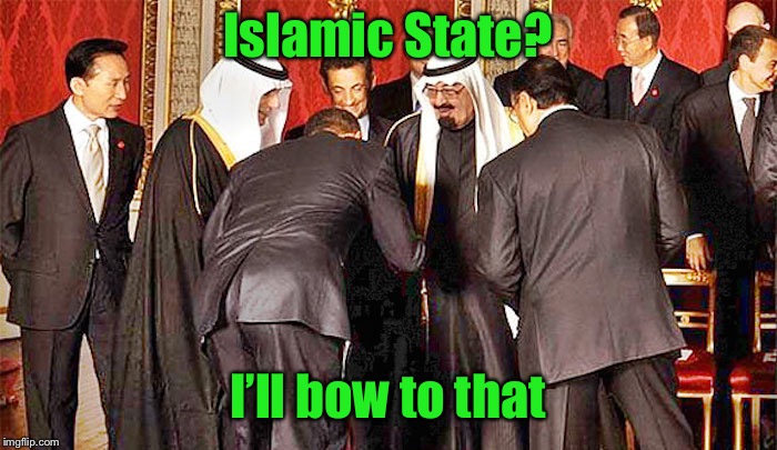 Obama bows | Islamic State? I’ll bow to that | image tagged in obama bows | made w/ Imgflip meme maker