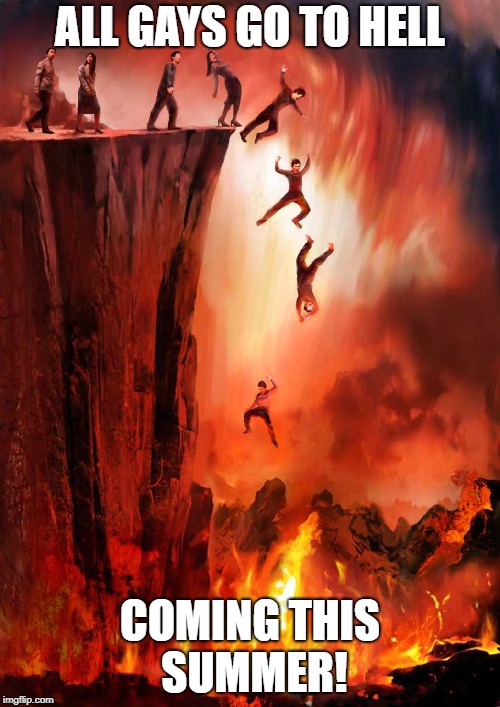 my new favorite movie | ALL GAYS GO TO HELL; COMING THIS SUMMER! | image tagged in jumping into hell | made w/ Imgflip meme maker