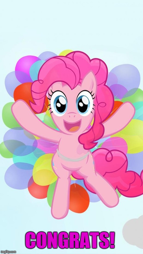 Pinkie Pie My Little Pony I'm back! | CONGRATS! | image tagged in pinkie pie my little pony i'm back | made w/ Imgflip meme maker
