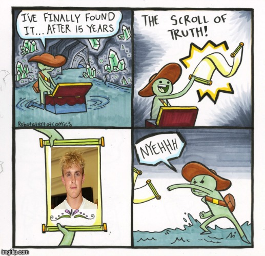The Scroll Of Truth | image tagged in memes,the scroll of truth,jake paul,funny,logan paul | made w/ Imgflip meme maker