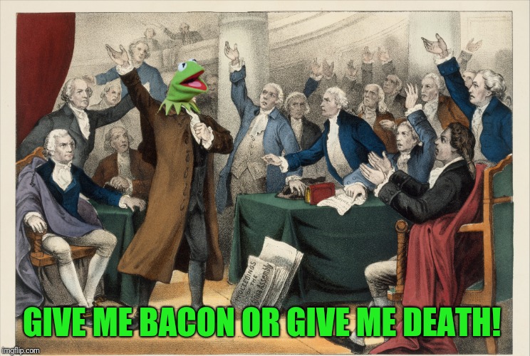 GIVE ME BACON OR GIVE ME DEATH! | made w/ Imgflip meme maker