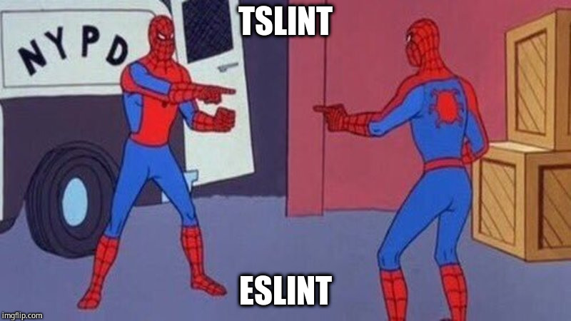 spiderman pointing at spiderman | TSLINT; ESLINT | image tagged in spiderman pointing at spiderman | made w/ Imgflip meme maker