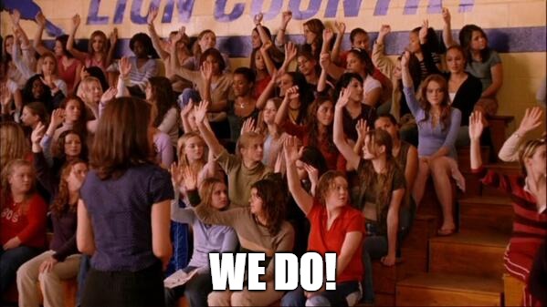 Raise your hand mean girls | WE DO! | image tagged in raise your hand mean girls | made w/ Imgflip meme maker