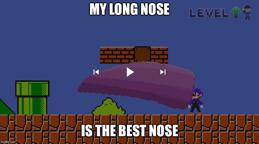 Gaint nose first time | MY LONG NOSE; IS THE BEST NOSE | image tagged in waluigi long nose | made w/ Imgflip meme maker