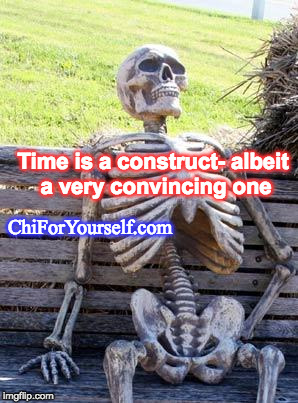 Skull Session | Time is a construct- albeit a very convincing one; ChiForYourself.com | image tagged in consciousness,happiness,purpose,success kid | made w/ Imgflip meme maker