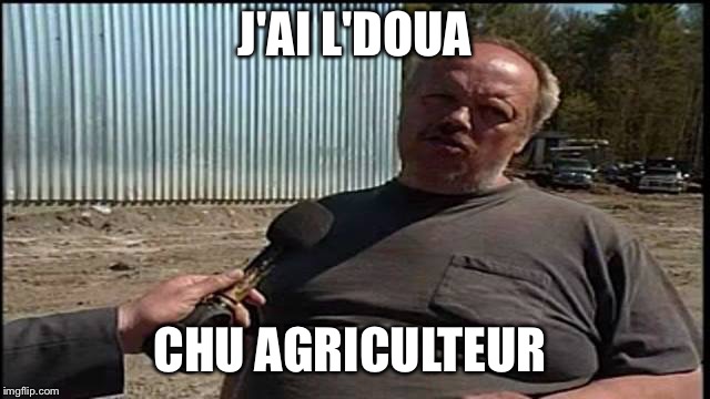 J'ai l'doua | J'AI L'DOUA; CHU AGRICULTEUR | image tagged in j'ai l'doua | made w/ Imgflip meme maker