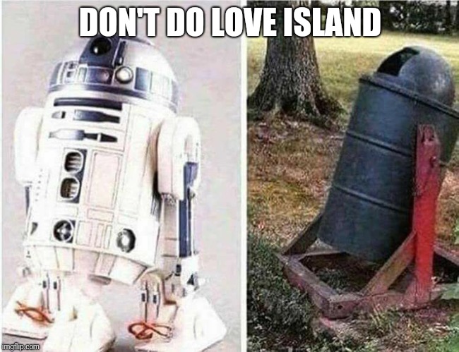 Don't Do Drugs | DON'T DO LOVE ISLAND | image tagged in don't do drugs | made w/ Imgflip meme maker