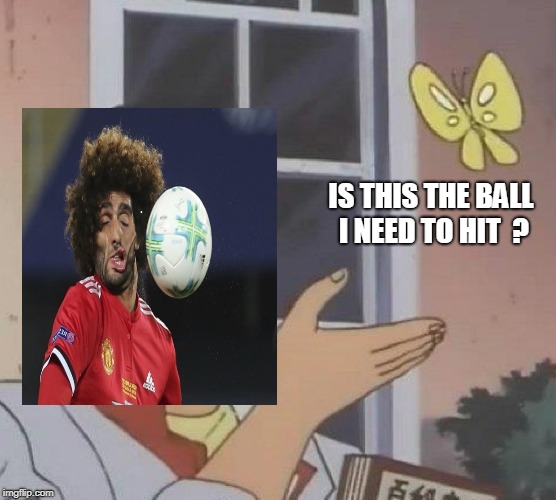 atleast he asked  :p | IS THIS THE BALL I NEED TO HIT  ? | image tagged in memes,is this a pigeon,manchester united,lucky | made w/ Imgflip meme maker