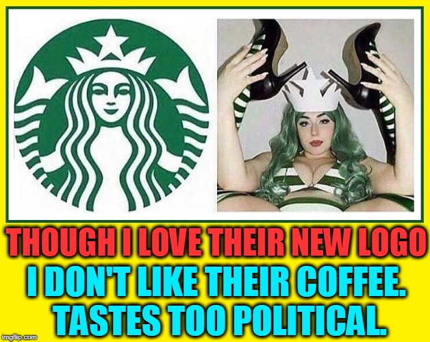 Starbucks New Logo Is Non-GMO, Gluten Free & 100% Organic | THOUGH I LOVE THEIR NEW LOGO; I DON'T LIKE THEIR COFFEE. TASTES TOO POLITICAL. | image tagged in vince vance,starbucks,starbucks logo,progressive agenda,howard shultz,liberals | made w/ Imgflip meme maker
