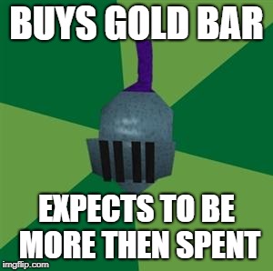 Runescape | BUYS GOLD BAR; EXPECTS TO BE MORE THEN SPENT | image tagged in runescape | made w/ Imgflip meme maker