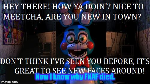 When you listen to FNAF music | image tagged in fnaf,toy bonnie fnaf | made w/ Imgflip meme maker