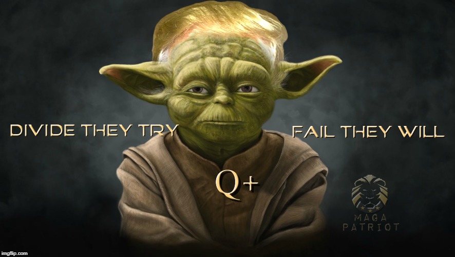 Q+ (Donald Trump) Yoda | image tagged in star wars yoda,donald trump,the great awakening,patriots,political meme | made w/ Imgflip meme maker