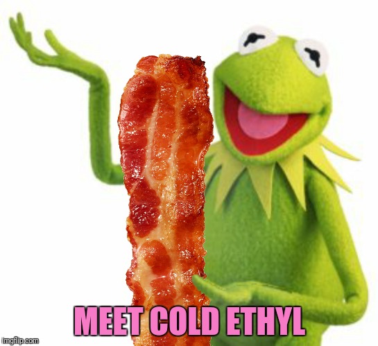MEET COLD ETHYL | made w/ Imgflip meme maker