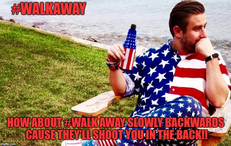 advice from seth rich to all my #walkaway friends | #WALKAWAY; HOW ABOUT #WALK AWAY SLOWLY BACKWARDS CAUSE THEY'LL SHOOT YOU IN THE BACK!! | image tagged in seth rich walkaway imgflip nsfw trump drain the swamp | made w/ Imgflip meme maker