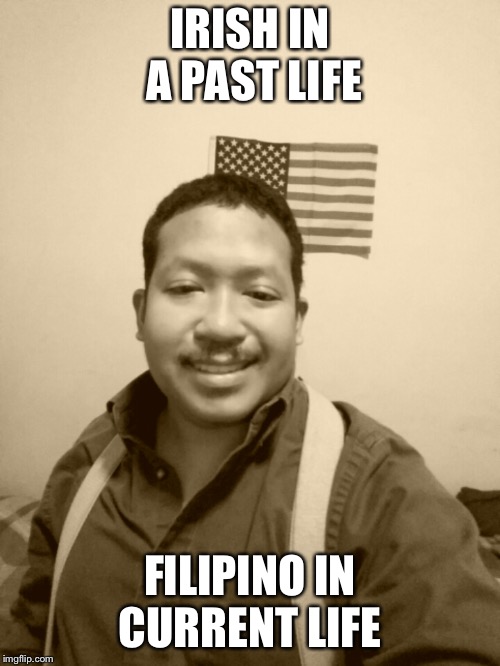 Past Life Pete | IRISH IN A PAST LIFE; FILIPINO IN CURRENT LIFE | image tagged in past life pete | made w/ Imgflip meme maker