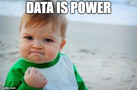 Fist pump baby | DATA IS POWER | image tagged in fist pump baby | made w/ Imgflip meme maker
