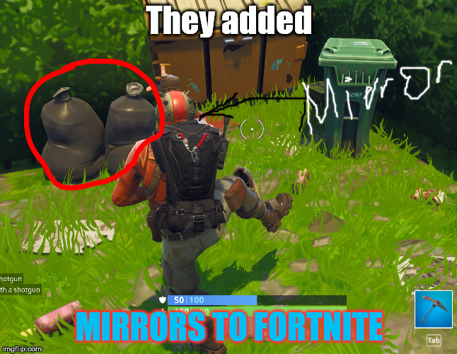 Mirrors | They added; MIRRORS TO FORTNITE | image tagged in fortnite,mirrors | made w/ Imgflip meme maker