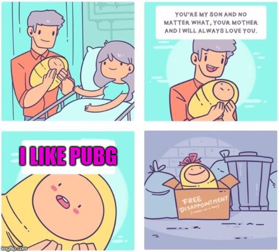 free disappointment | I LIKE PUBG | image tagged in free disappointment | made w/ Imgflip meme maker