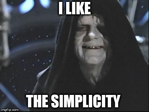 Yess.. Let the hate flow through you | I LIKE THE SIMPLICITY | image tagged in yess let the hate flow through you | made w/ Imgflip meme maker