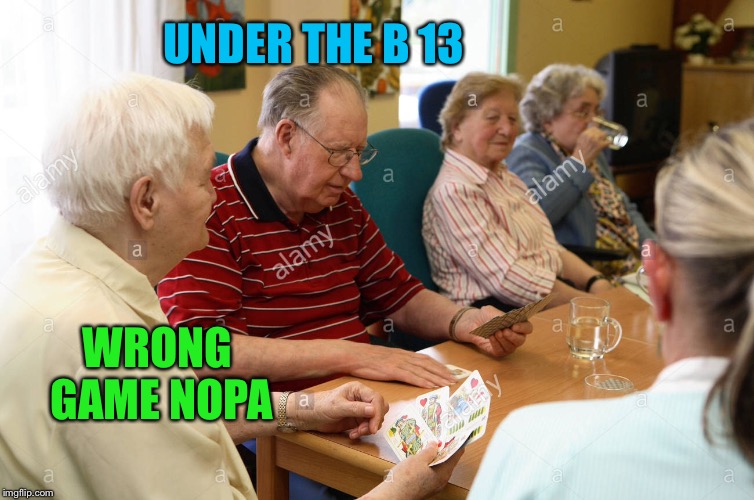 UNDER THE B 13 WRONG GAME NOPA | made w/ Imgflip meme maker