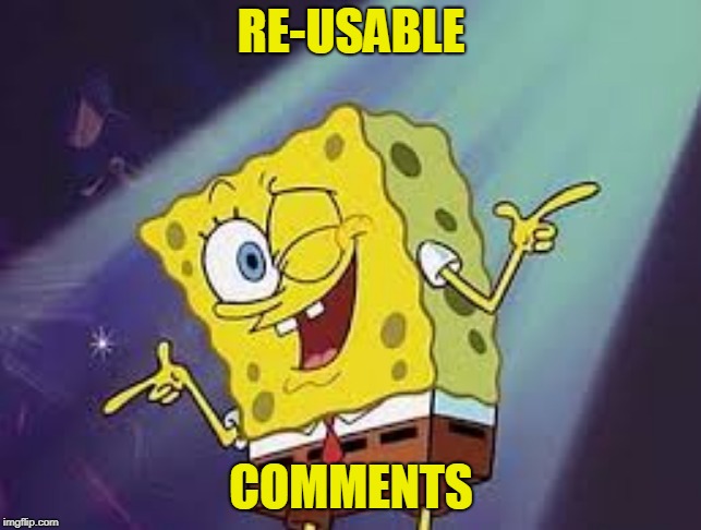 RE-USABLE; COMMENTS | made w/ Imgflip meme maker