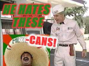 HE HATES THESE -CANS! | made w/ Imgflip meme maker