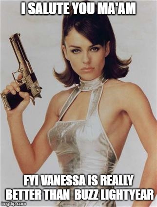 I SALUTE YOU MA'AM; FYI VANESSA IS REALLY BETTER THAN  BUZZ LIGHTYEAR | image tagged in vanessa | made w/ Imgflip meme maker