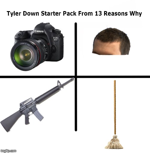 Tyler Down starter pack | image tagged in 13 reasons why,starter pack | made w/ Imgflip meme maker