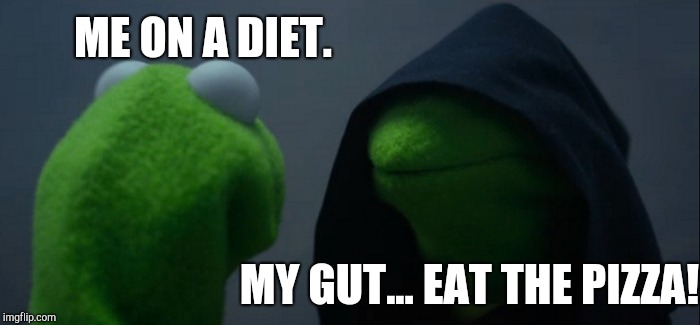Evil Kermit Meme | ME ON A DIET. MY GUT... EAT THE PIZZA! | image tagged in memes,evil kermit | made w/ Imgflip meme maker