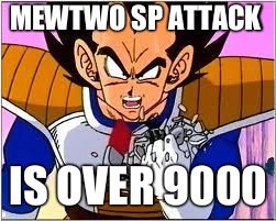 Its OVER 9000! | MEWTWO SP ATTACK; IS OVER 9000 | image tagged in its over 9000 | made w/ Imgflip meme maker