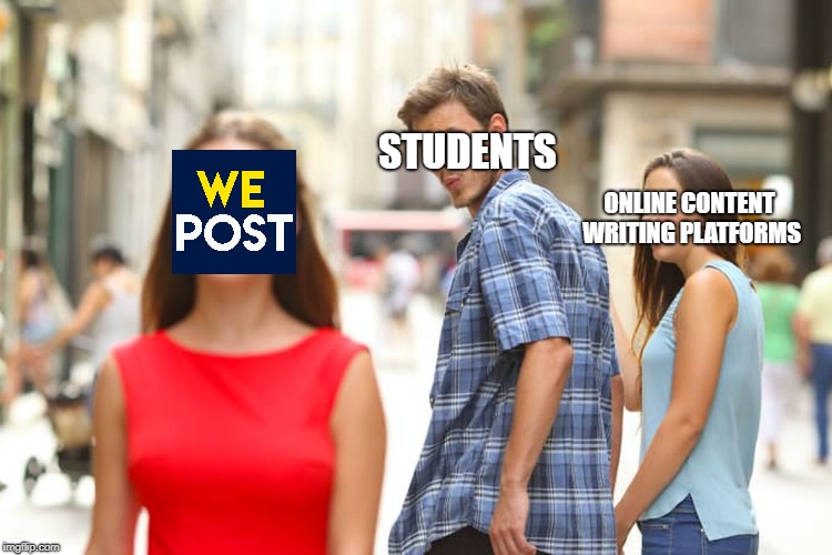 Distracted Boyfriend Meme | STUDENTS; ONLINE CONTENT WRITING PLATFORMS | image tagged in memes,distracted boyfriend | made w/ Imgflip meme maker
