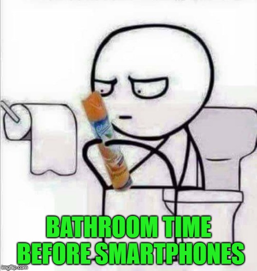 I remember reading anything that had words on it!!! | BATHROOM TIME BEFORE SMARTPHONES | image tagged in bathroom reading,memes,no smartphone,funny,bathroom | made w/ Imgflip meme maker