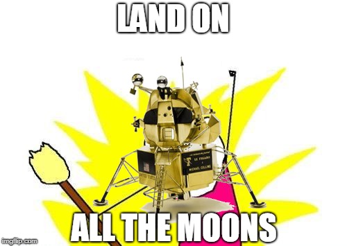 LAND ON ALL THE MOONS | made w/ Imgflip meme maker