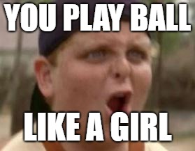 You play baseball like 50 cent | YOU PLAY BALL; LIKE A GIRL | image tagged in you play baseball like 50 cent | made w/ Imgflip meme maker