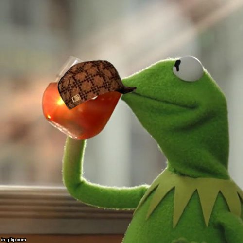 But That's None Of My Business | image tagged in memes,but thats none of my business,kermit the frog,scumbag | made w/ Imgflip meme maker