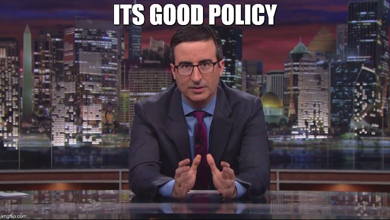 ITS GOOD POLICY | made w/ Imgflip meme maker