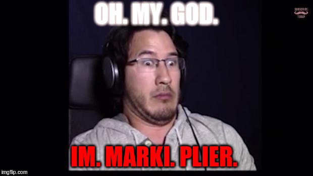 Markiplier  | OH. MY. GOD. IM. MARKI. PLIER. | image tagged in markiplier | made w/ Imgflip meme maker