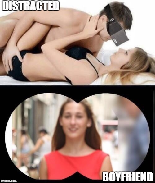 Who Needs Beer Goggles? | DISTRACTED; BOYFRIEND | image tagged in memes | made w/ Imgflip meme maker