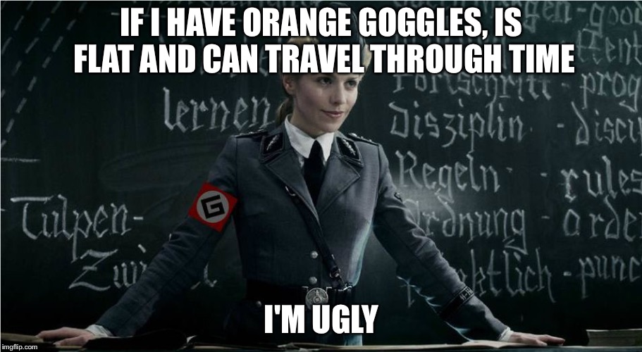 Grammar Nazi | IF I HAVE ORANGE GOGGLES, IS FLAT AND CAN TRAVEL THROUGH TIME; I'M UGLY | image tagged in grammar nazi,tracer,ugly,memes | made w/ Imgflip meme maker