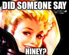 DID SOMEONE SAY HINEY? | made w/ Imgflip meme maker
