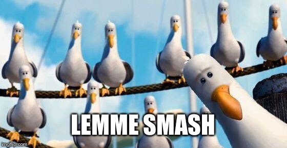 Seagulls when they see a girl in a bikini at the beach. | LEMME SMASH | image tagged in nemo birds,lemme smash,memes | made w/ Imgflip meme maker